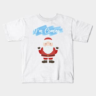 Cute Christmas Santa Quote I am Coming Kids T-Shirt